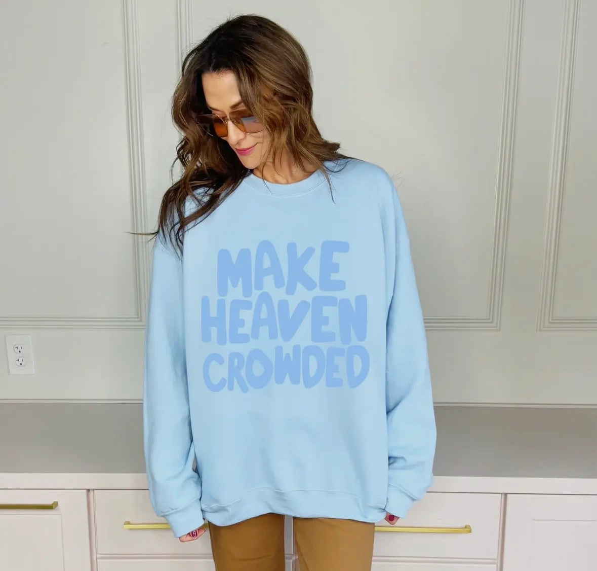 Make heaven crowded sweatshirt